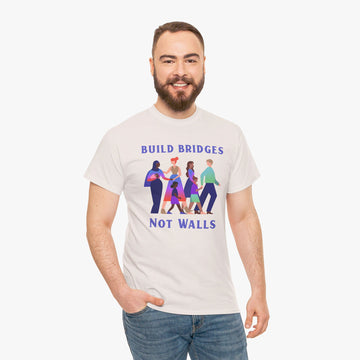 Build Bridges Not Walls - Activism Tee